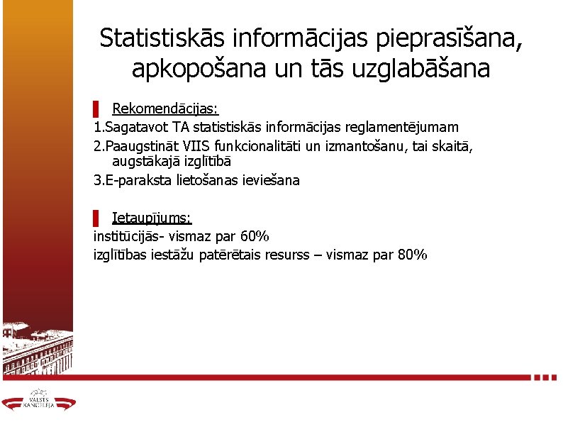 Statistiskās informācijas pieprasīšana, apkopošana un tās uzglabāšana ▌ Rekomendācijas: 1. Sagatavot TA statistiskās informācijas