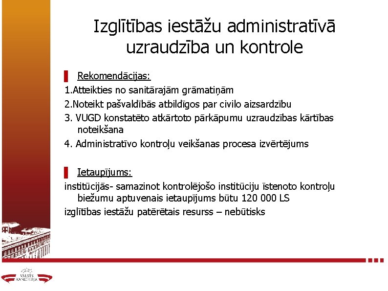 Izglītības iestāžu administratīvā uzraudzība un kontrole ▌ Rekomendācijas: 1. Atteikties no sanitārajām grāmatiņām 2.