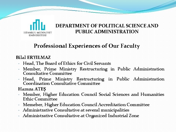 DEPARTMENT OF POLITICAL SCIENCE AND PUBLIC ADMINISTRATION Professional Experiences of Our Faculty Bilal ERYILMAZ