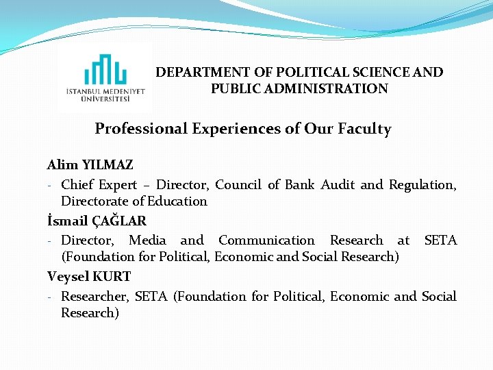 DEPARTMENT OF POLITICAL SCIENCE AND PUBLIC ADMINISTRATION Professional Experiences of Our Faculty Alim YILMAZ