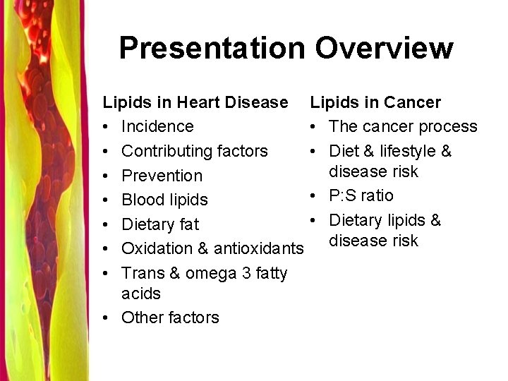Presentation Overview Lipids in Heart Disease • Incidence • Contributing factors • Prevention •