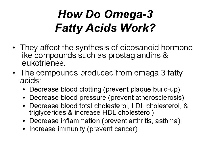 How Do Omega-3 Fatty Acids Work? • They affect the synthesis of eicosanoid hormone