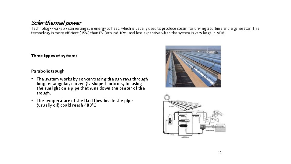 Solar thermal power Technology works by converting sun energy to heat, which is usually