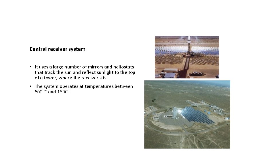 Central receiver system • It uses a large number of mirrors and heliostats that