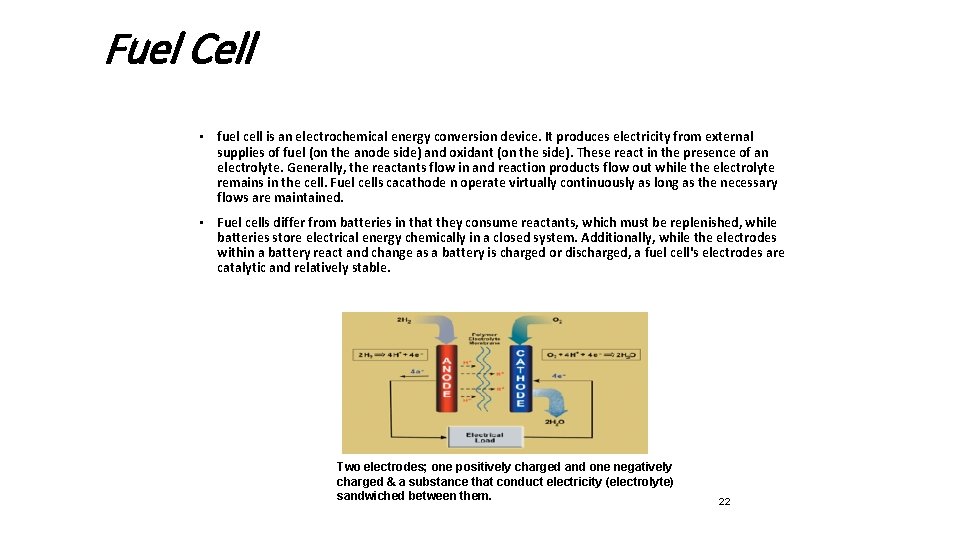 Fuel Cell • fuel cell is an electrochemical energy conversion device. It produces electricity