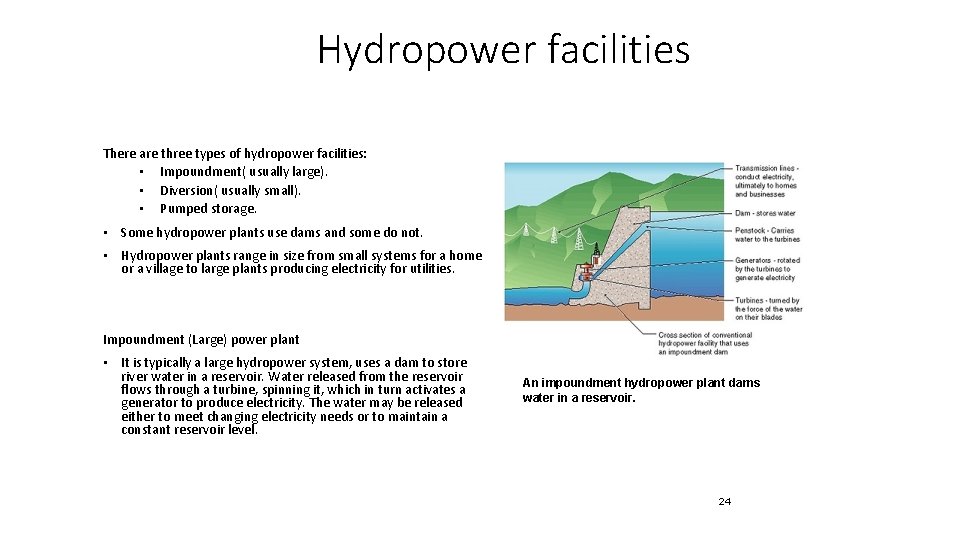 Hydropower facilities There are three types of hydropower facilities: • Impoundment( usually large). •