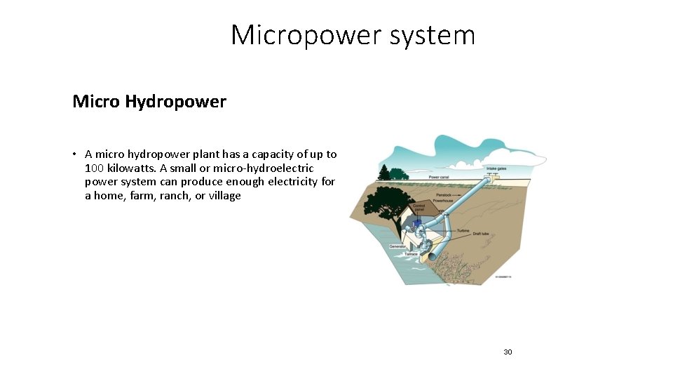 Micropower system Micro Hydropower • A micro hydropower plant has a capacity of up