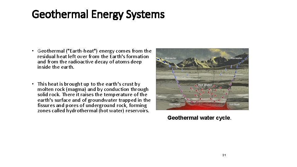 Geothermal Energy Systems • Geothermal ("Earth-heat") energy comes from the residual heat left over