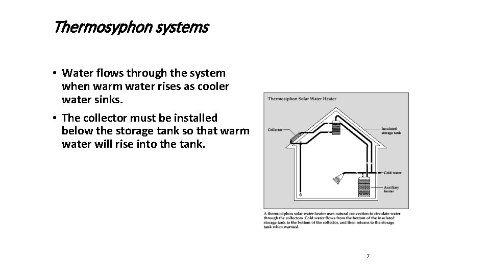Thermosyphon systems • Water flows through the system when warm water rises as cooler