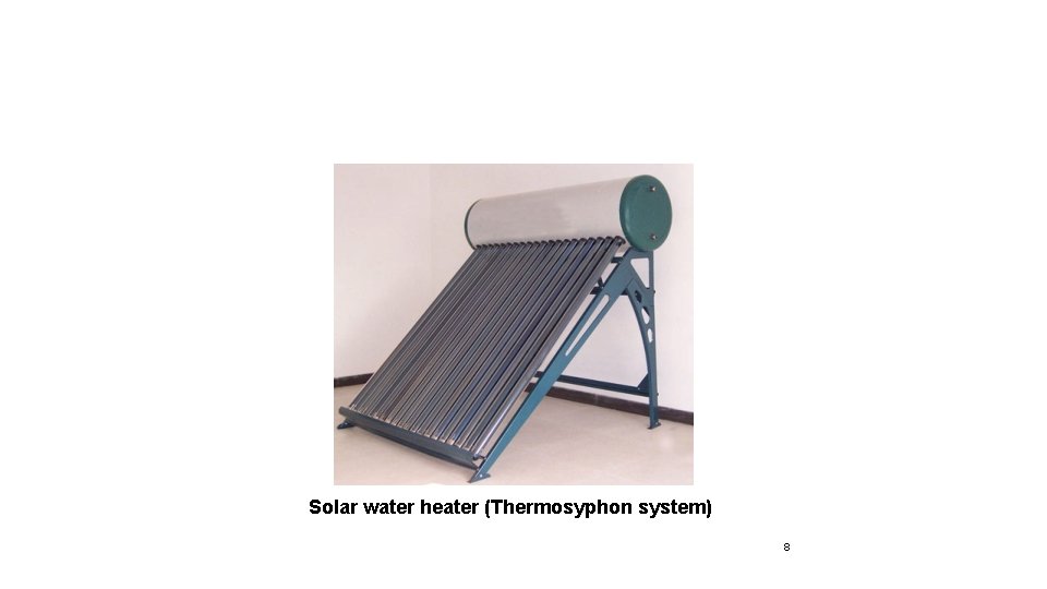 Solar water heater (Thermosyphon system) 8 