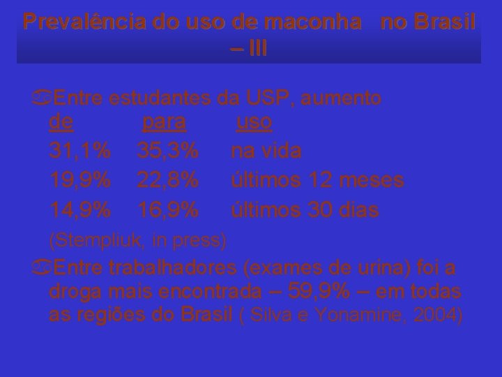 Prevalência do uso de maconha no Brasil – III a. Entre estudantes da USP,