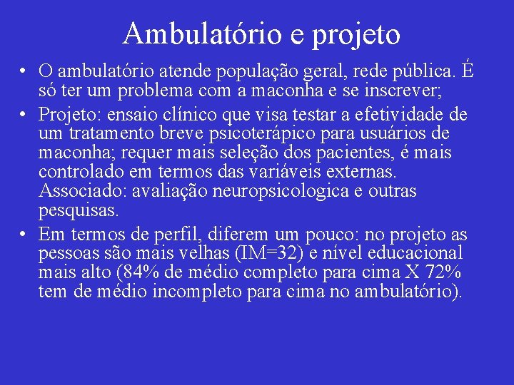 Ambulatório e projeto • O ambulatório atende população geral, rede pública. É só ter