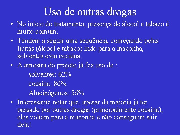 Uso de outras drogas • No início do tratamento, presença de álcool e tabaco