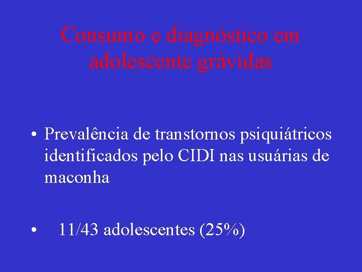 Consumo e diagnóstico em adolescente grávidas • Prevalência de transtornos psiquiátricos identificados pelo CIDI