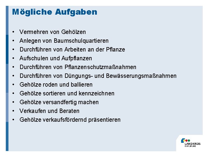 Mögliche Aufgaben • Vermehren von Gehölzen • Anlegen von Baumschulquartieren • • • Durchführen