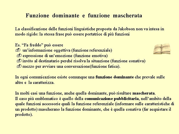 Funzione dominante e funzione mascherata La classificazione delle funzioni linguistiche proposta da Jakobson non