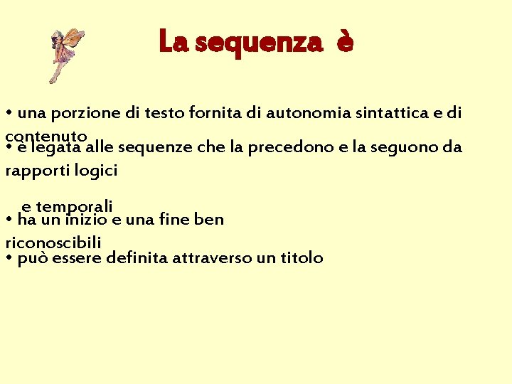 La sequenza è • una porzione di testo fornita di autonomia sintattica e di