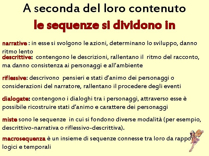 A seconda del loro contenuto le sequenze si dividono in narrative : in esse