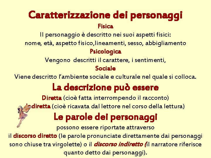 Caratterizzazione dei personaggi Fisica Il personaggio è descritto nei suoi aspetti fisici: nome, età,