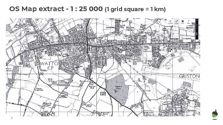 OS Map extract - 1 : 25 000 (1 grid square = 1 km)
