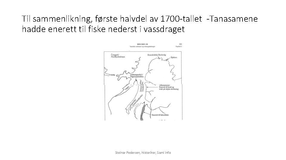 Til sammenlikning, første halvdel av 1700 -tallet -Tanasamene hadde enerett til fiske nederst i