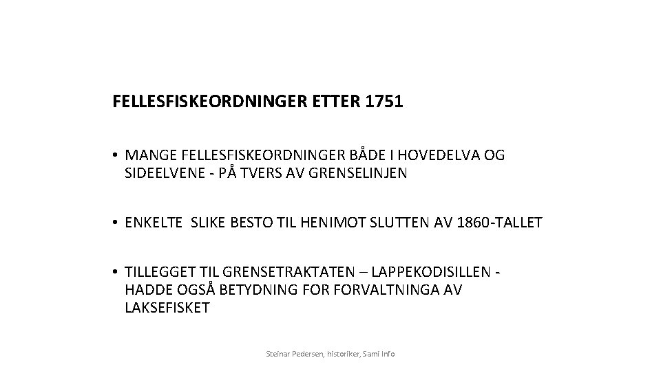 FELLESFISKEORDNINGER ETTER 1751 • MANGE FELLESFISKEORDNINGER BÅDE I HOVEDELVA OG SIDEELVENE - PÅ TVERS