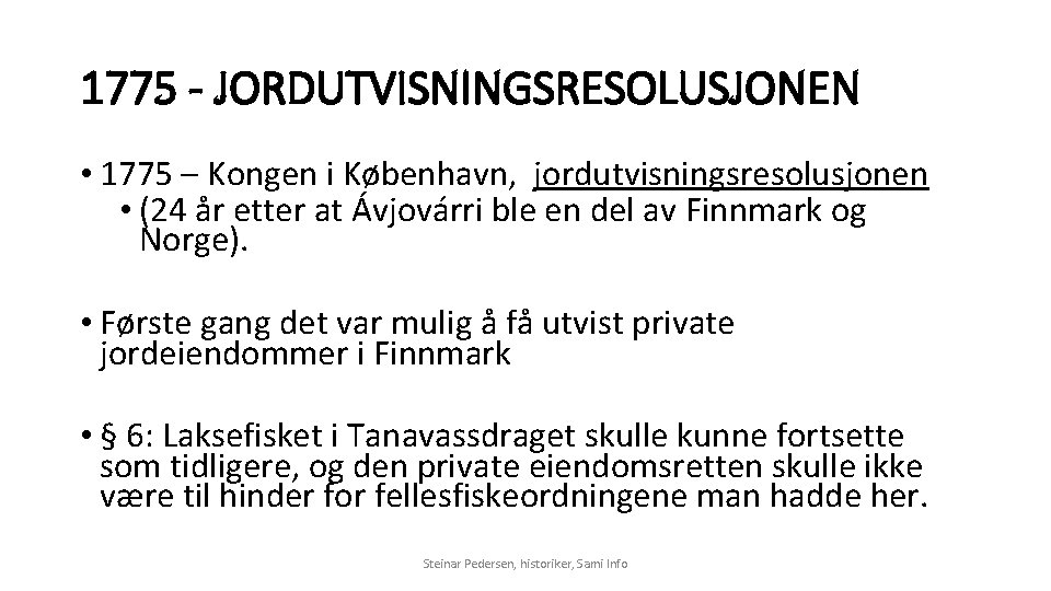 1775 - JORDUTVISNINGSRESOLUSJONEN • 1775 – Kongen i København, jordutvisningsresolusjonen • (24 år etter