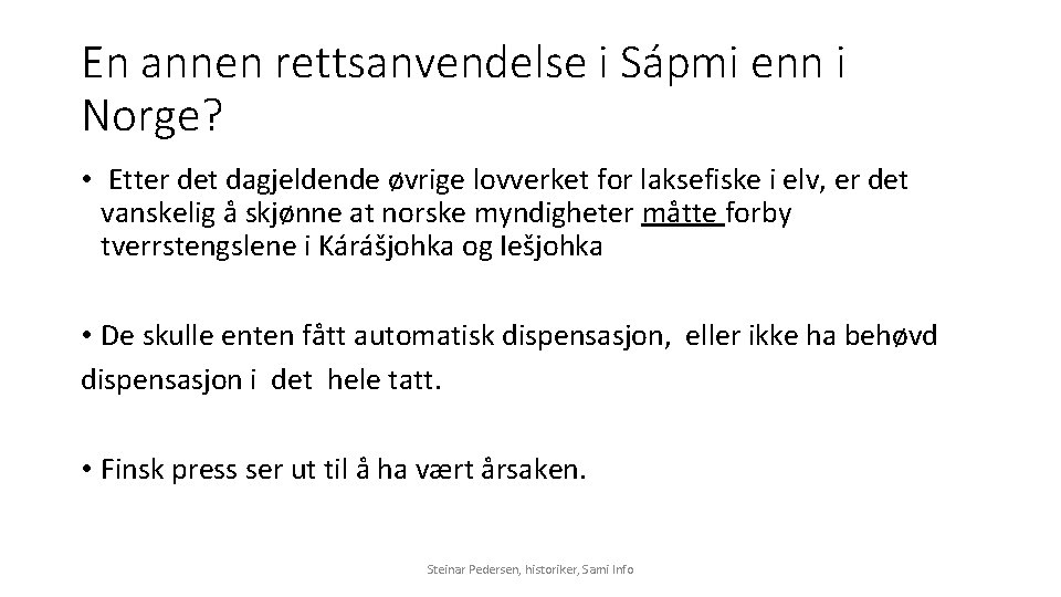 En annen rettsanvendelse i Sápmi enn i Norge? • Etter det dagjeldende øvrige lovverket