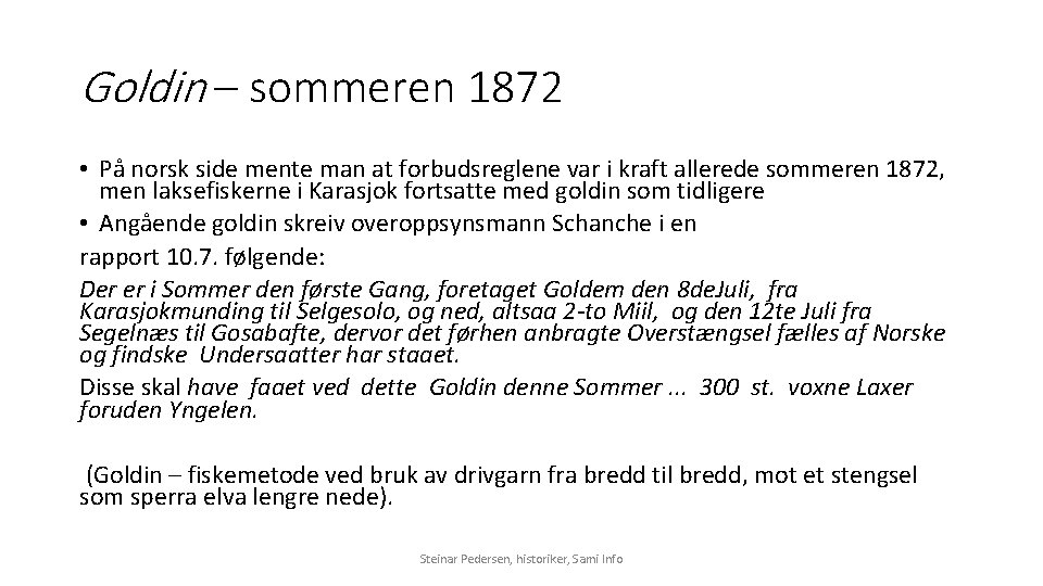 Goldin – sommeren 1872 • På norsk side mente man at forbudsreglene var i