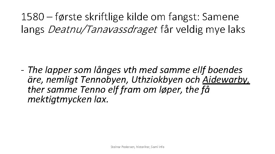 1580 – første skriftlige kilde om fangst: Samene langs Deatnu/Tanavassdraget får veldig mye laks