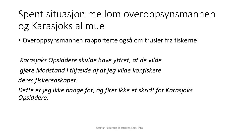 Spent situasjon mellom overoppsynsmannen og Karasjoks allmue • Overoppsynsmannen rapporterte også om trusler fra