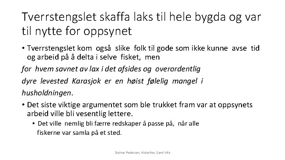 Tverrstengslet skaffa laks til hele bygda og var til nytte for oppsynet • Tverrstengslet