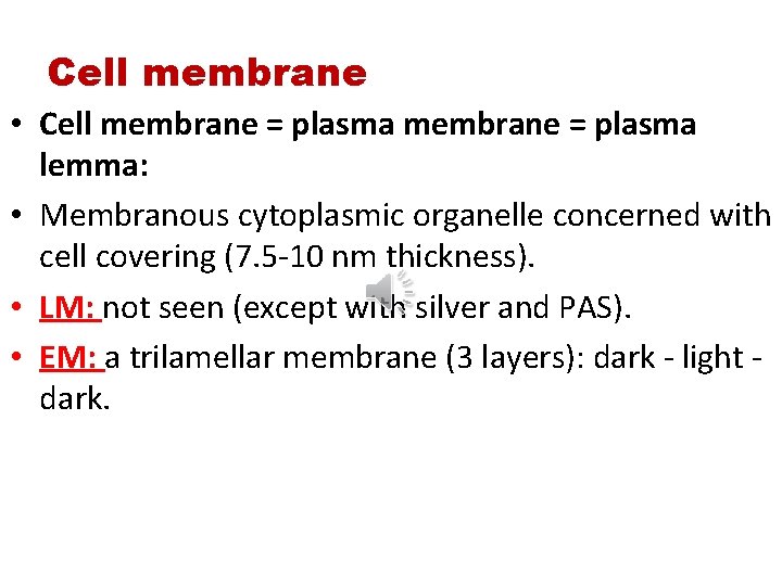 Cell membrane • Cell membrane = plasma lemma: • Membranous cytoplasmic organelle concerned with