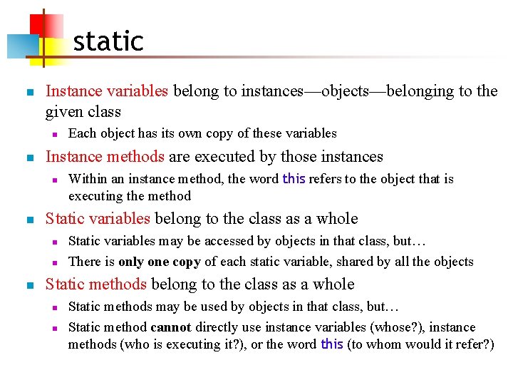 static n Instance variables belong to instances—objects—belonging to the given class n n Instance