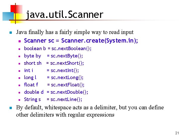 java. util. Scanner n Java finally has a fairly simple way to read input