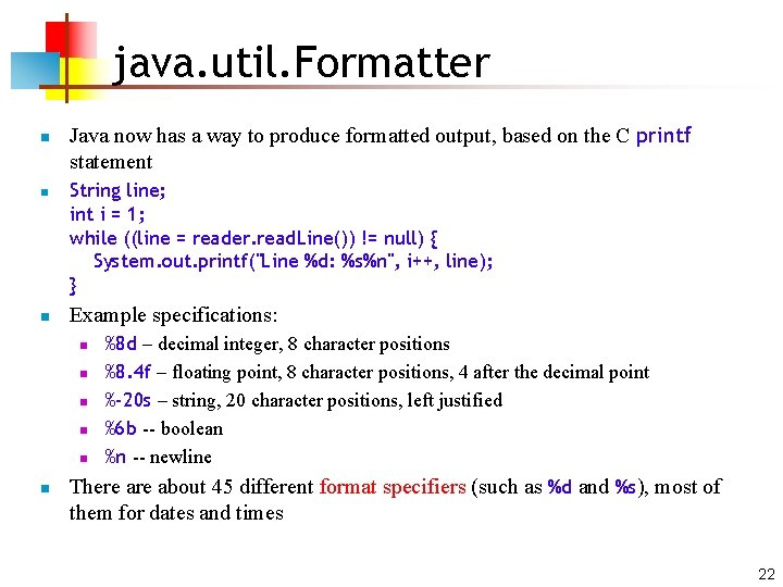 java. util. Formatter n n n Java now has a way to produce formatted