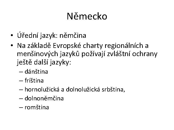 Německo • Úřední jazyk: němčina • Na základě Evropské charty regionálních a menšinových jazyků