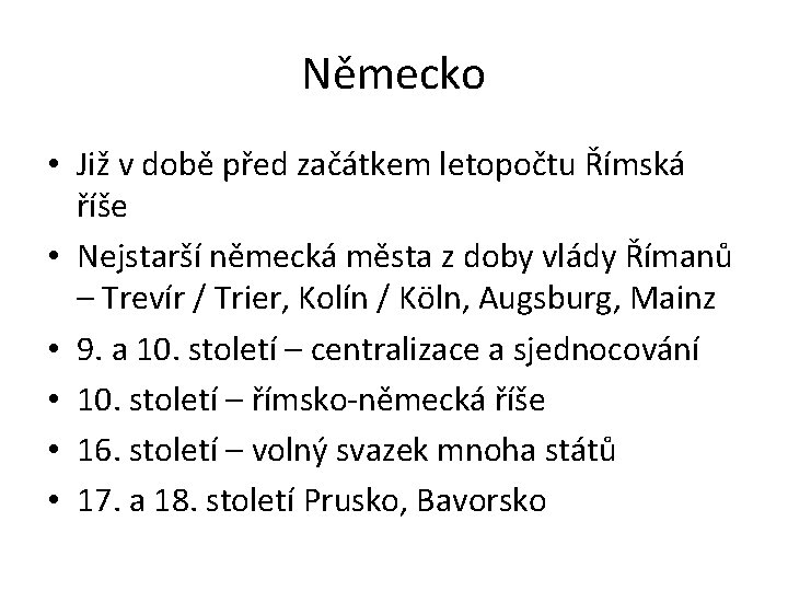 Německo • Již v době před začátkem letopočtu Římská říše • Nejstarší německá města