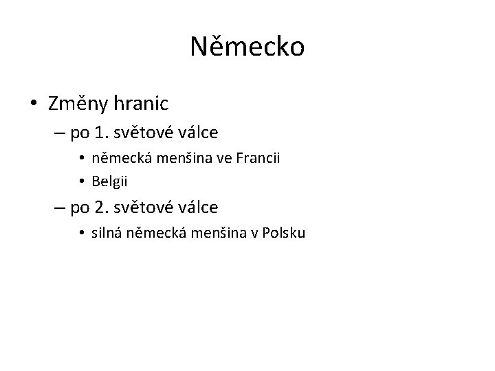 Německo • Změny hranic – po 1. světové válce • německá menšina ve Francii