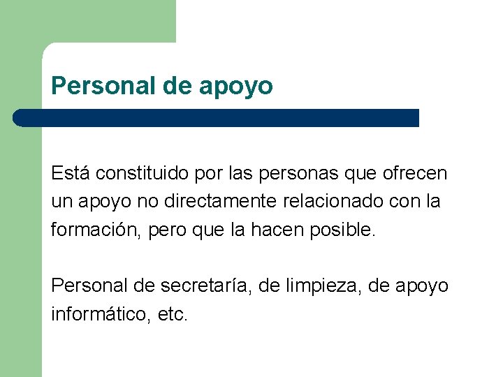 Personal de apoyo Está constituido por las personas que ofrecen un apoyo no directamente