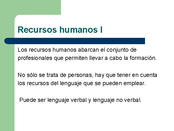 Recursos humanos I Los recursos humanos abarcan el conjunto de profesionales que permiten llevar