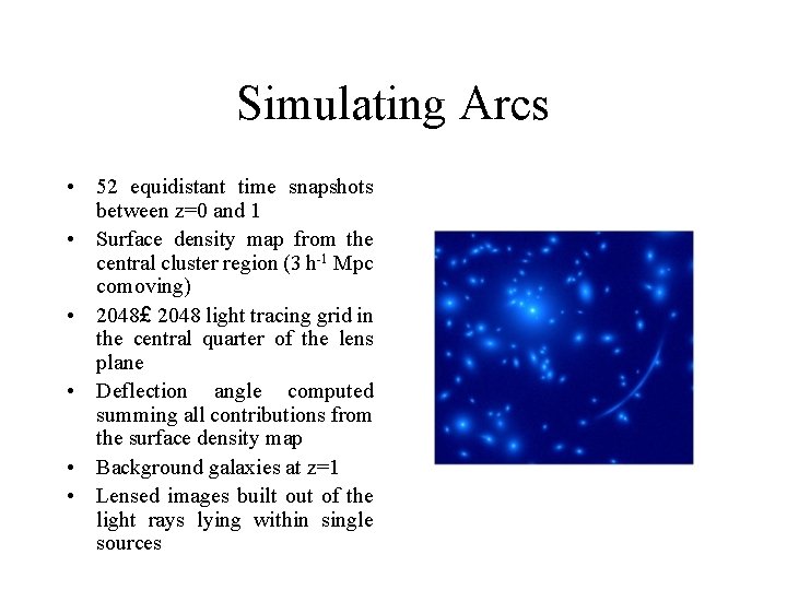 Simulating Arcs • 52 equidistant time snapshots between z=0 and 1 • Surface density