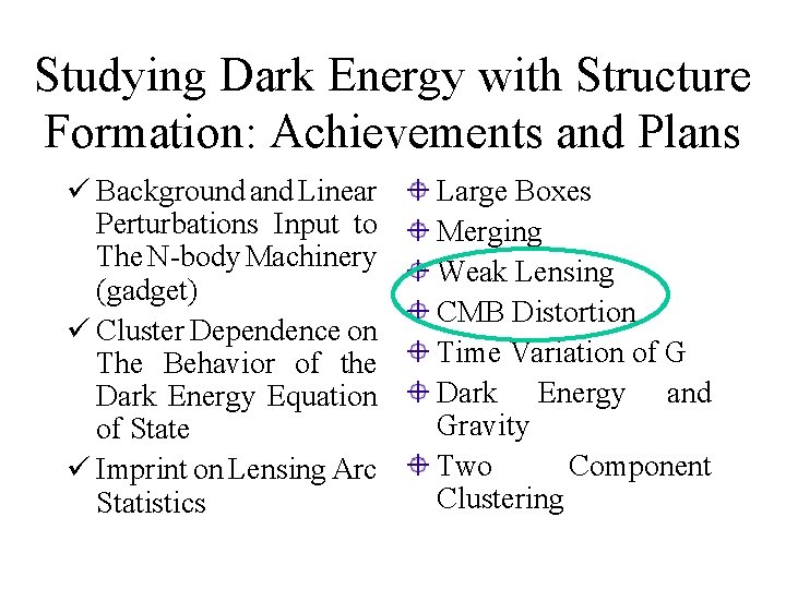 Studying Dark Energy with Structure Formation: Achievements and Plans ü Background and Linear Perturbations
