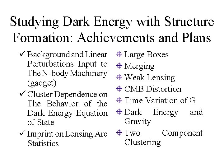 Studying Dark Energy with Structure Formation: Achievements and Plans ü Background and Linear Perturbations