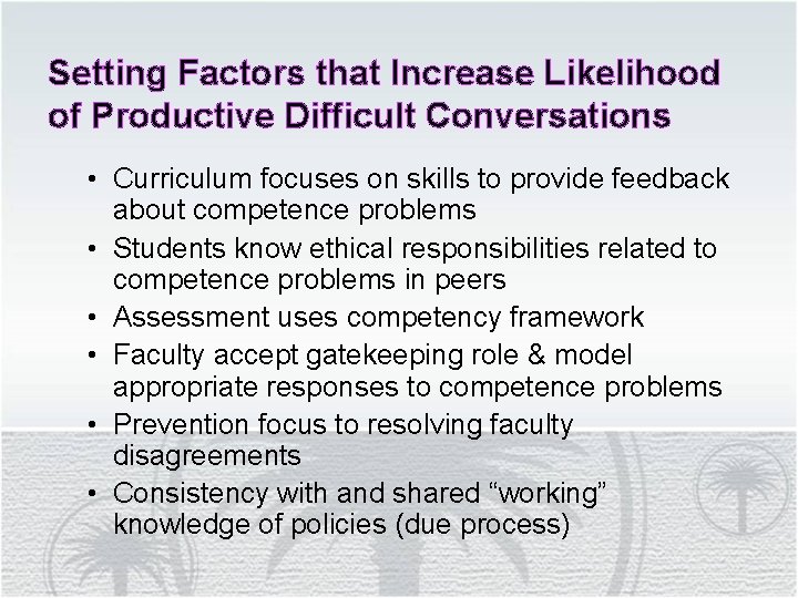 Setting Factors that Increase Likelihood of Productive Difficult Conversations • Curriculum focuses on skills