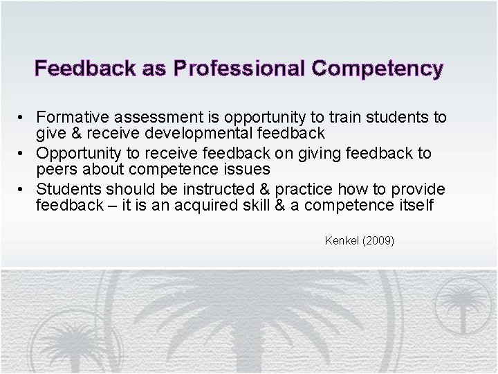 Feedback as Professional Competency • Formative assessment is opportunity to train students to give