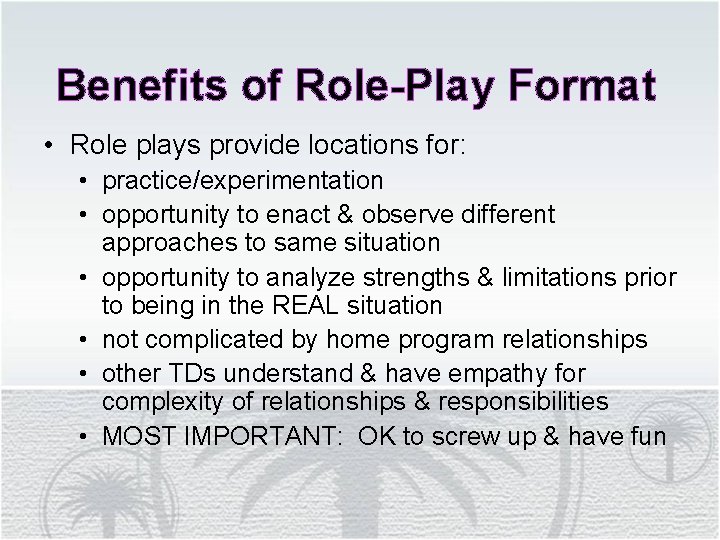 Benefits of Role-Play Format • Role plays provide locations for: • practice/experimentation • opportunity