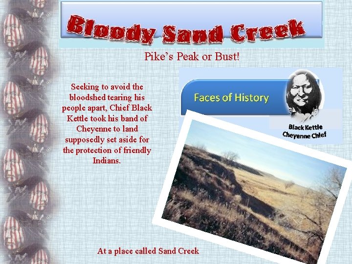 Pike’s Peak or Bust! Seeking to avoid the bloodshed tearing his people apart, Chief