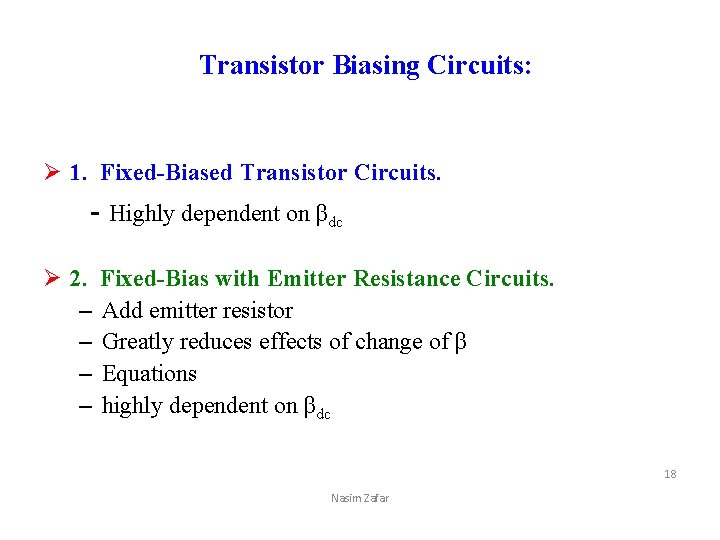 Transistor Biasing Circuits: Ø 1. Fixed-Biased Transistor Circuits. - Highly dependent on βdc Ø