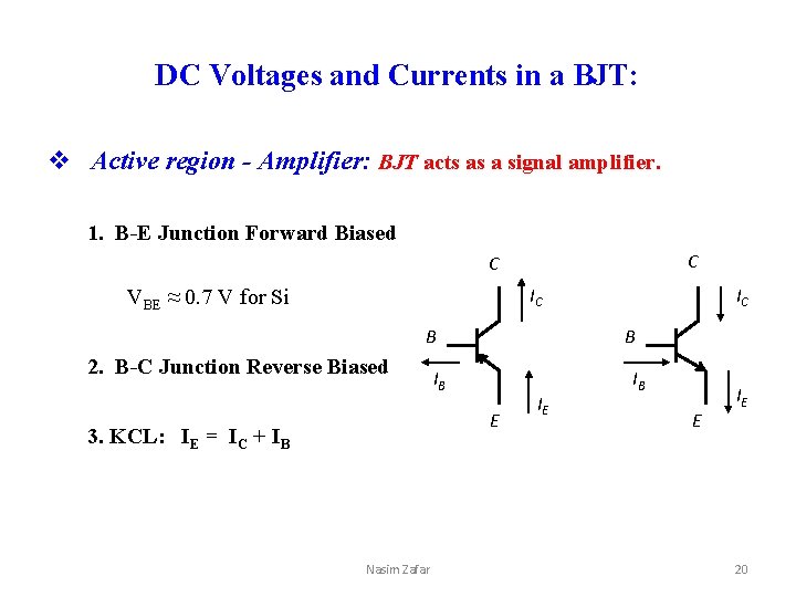 DC Voltages and Currents in a BJT: v Active region - Amplifier: BJT acts